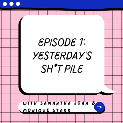 episode Episode 1: Yesterday's Sh*t Pile artwork