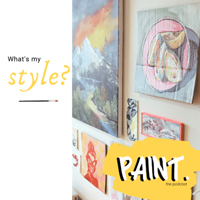 episode What’s my style? Three things to keep in mind when you’re learning to paint. artwork