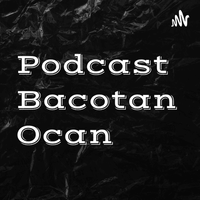 Podcast Bacotan Ocan