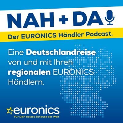 Nah + Da ! - der EURONICS Händler Podcast