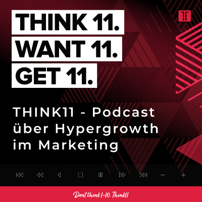 THINK11 - Podcast über Hypergrowth im Marketing - podcast
