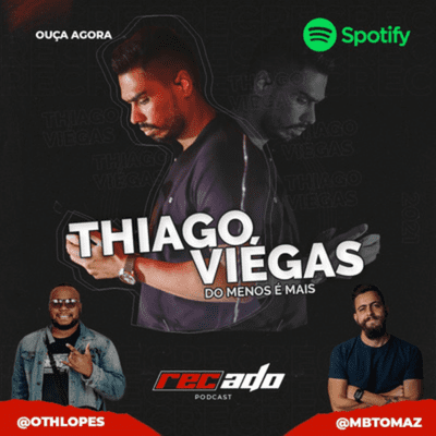 episode THIAGO VIÉGAS (MENOS É MAIS) - Recado Podcast #1 artwork