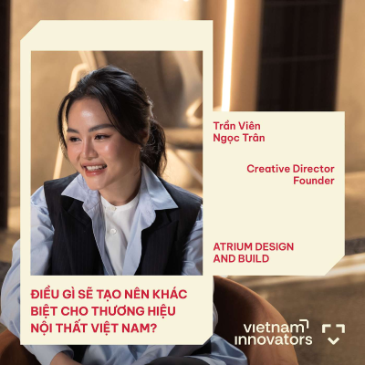 episode Điều gì sẽ tạo nên khác biệt cho thương hiệu nội thất Việt Nam? - Trần Viên Ngọc Trân, Creative Director, Founder, ATRIUM DESIGN AND BUILD - S5#25 artwork