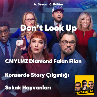 episode Faydasızlar - S4 E6 - Konsere Gitmek, Don't Look Up, Cmylmz Standupı, Sokak Hayvanları artwork