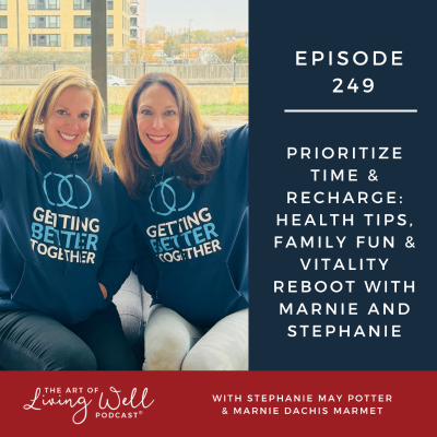 episode E249: Prioritize Time & Recharge: Health Tips, Family Fun & Vitality Reboot with Marnie and Stephanie artwork