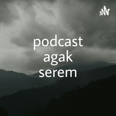Podcast Agak Serem