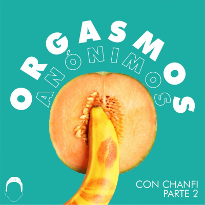 episode Orgasmos Anónimos con Chanfi pt2 I 2da Temporada artwork