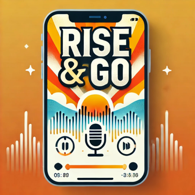 The Rise and Go Podcast
