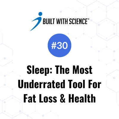 episode Sleep: The Most Underrated Tool for Fat Loss & Health artwork