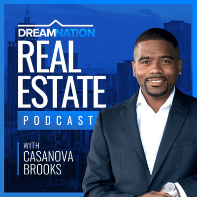 DreamNation Real Estate Podcast with Casanova Brooks