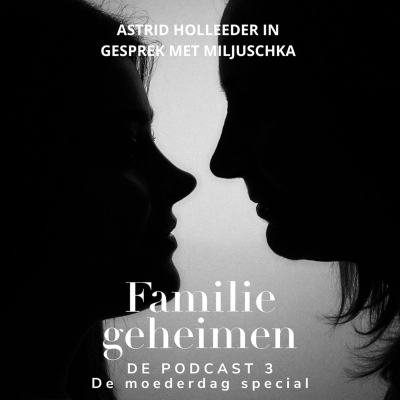 episode Familiegeheimen #3 - Astrid Holleeder in gesprek met Miljuschka - Moederdag special artwork