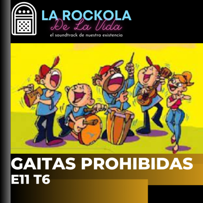 episode E11 T6 LA GAITA PROHIBIDA artwork