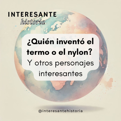 episode ¿Quién inventó el termo o el nylon? Y otros personajes interesantes artwork