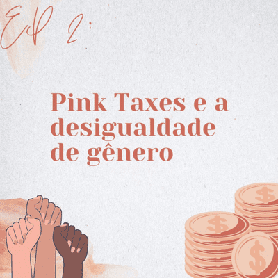 episode Episódio 2: Pink Taxes e a desigualdade de gênero. artwork
