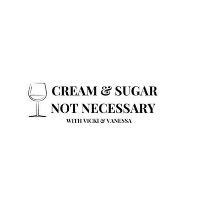 Cream & Sugar NOT Necessary with Vicki and Vanessa