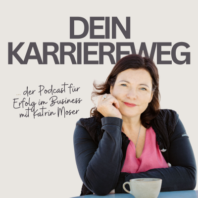episode Dein Karriereweg - Mit Katrin Moser I Traumjob I Karriere I Erfolg I Jobglück: #072 - Wie du befördert wirst: 5 erprobte HR-Tipps für deine Karriere artwork