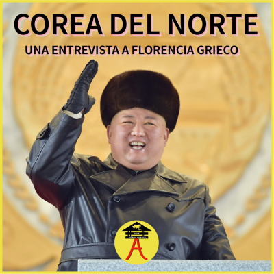 episode Corea del Norte, una entrevista a Florencia Grieco artwork