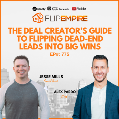 episode EP775: The Deal Creator’s Guide to Flipping Dead-End Leads into Big Wins - Jesse Mills artwork