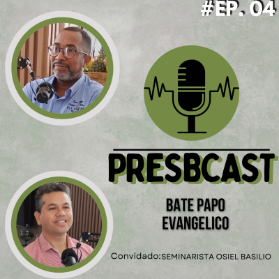 episode PRESBCAST #4 Reverendo Elton Roberto e Seminarista Osiel Basilio Ser Evangélico é ser Chato? artwork