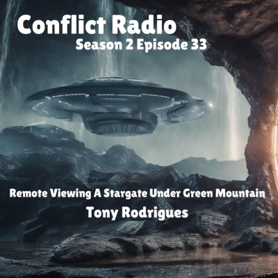 episode Remote Viewing A Stargate Under Green Mountain In Huntsville | Tony Rodrigues | Conflict Radio artwork