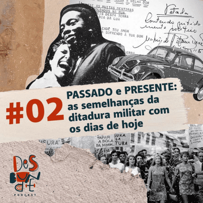 episode #2: PASSADO e PRESENTE: as semelhanças da ditadura militar com os dias de hoje artwork
