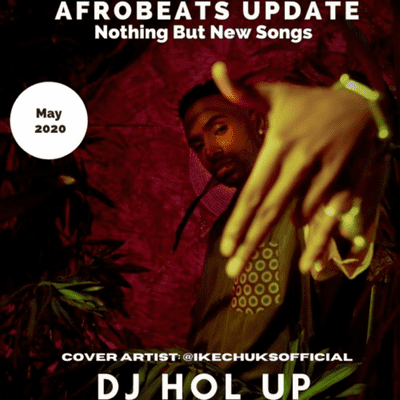 Afrobeats Dancehall & Hip Hop Mixes - (New Songs) The Afrobeats Update May 2020 Mix Feat Ike Chuks, Joeboy, Dremo, Reekado Banks, Mayorkun