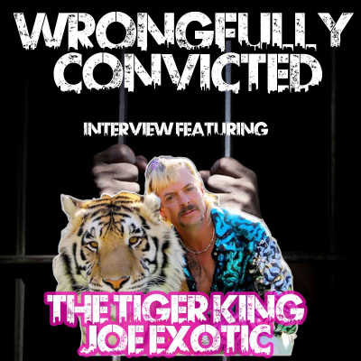 episode Wrongfully Convicted Featuring Interview with The Tiger King Joe Exotic artwork