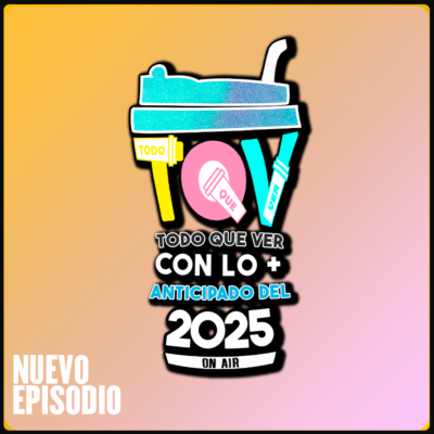 episode T5: Ep. 23 Todo Que Ver Con lo más Anticipado del 2025 - Final de Temporada P2 artwork