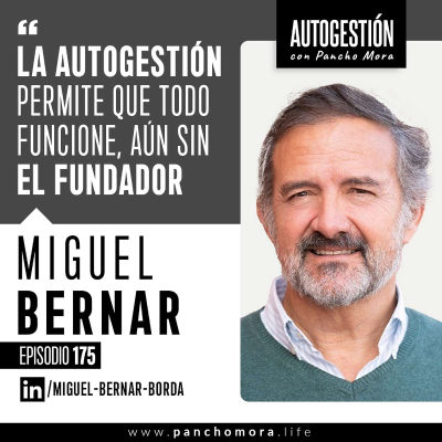 episode #175 Miguel Bernar - La autogestión permite que todo funcione, aún sin el fundador. artwork