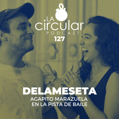 episode 127 | Delameseta: Agapito Marazuela en la pista de baile artwork