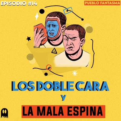 episode Los DOBLE CARA y la mala espina - EP #14 artwork