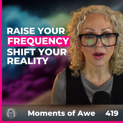 episode EP 419: You Don’t Need to Feel Good to Vibrate Higher — The Energy Shift That Changes Everything artwork