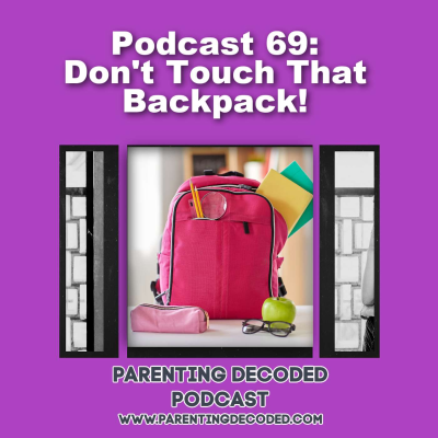 episode 69 - Parents: Don't Touch That Backpack! artwork