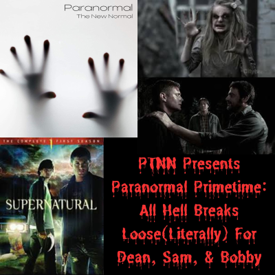 episode PTNN Presents Paranormal Primetime: All Hell Breaks Loose(Literally) For Dean, Sam, & Bobby artwork