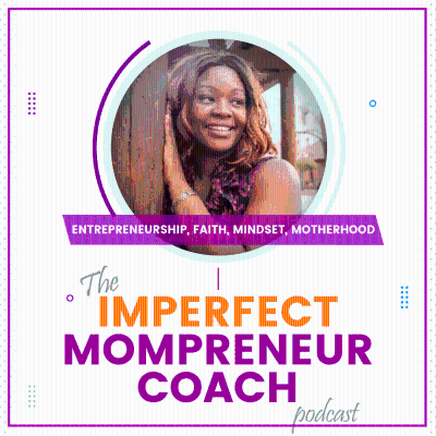 THE IMPERFECT MOMPRENEUR COACH PODCAST - Online Business Strategy & Marketing, Confidence & Mindset Coaching for Coaches.