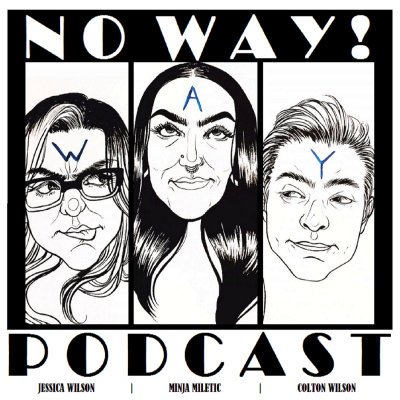 No Way! (Way!) Podcast