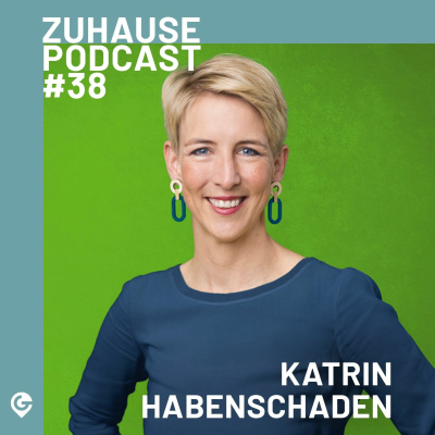 episode Zuhause Podcast #38 mit Katrin Habenschaden "Bürgermeisterin unserer Lieblingsstadt" artwork