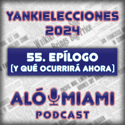 episode Especial Yankielecciones'24 - TRÁILER - 55. Epílogo (y qué ocurrirá ahora) artwork