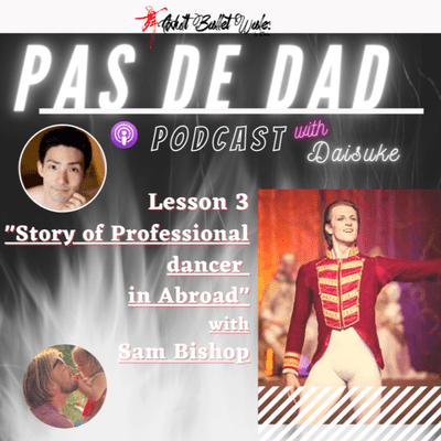 episode Season 1, Lesson 4; "Life of ballet dancer in abroad" with Sam Bishop artwork