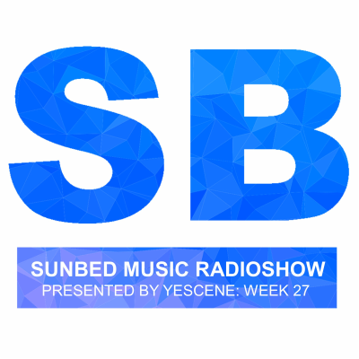 episode Sunbed Music Radioshow: WEEK 27 presented by Yescene artwork