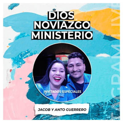 episode DIOS, NOVIAZGO Y MINISTERIO - Jacob y Antonella Guerrero artwork