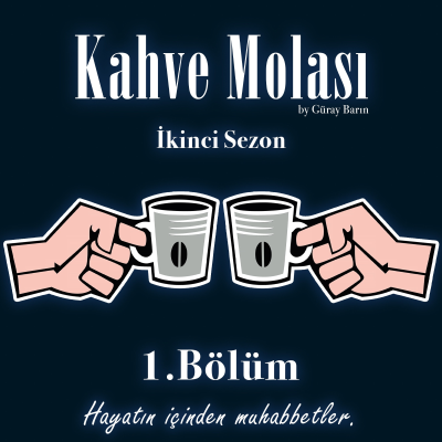 episode Kahve Molası - S:2 Birinci Bölüm artwork