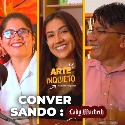 episode CONVERSANDO CON EL ELENCO DE "LADY MACBETH": DIRECTORA, ACTRIZ Y MÚSICO | ARTE INQUIETO: EL PODCAST artwork