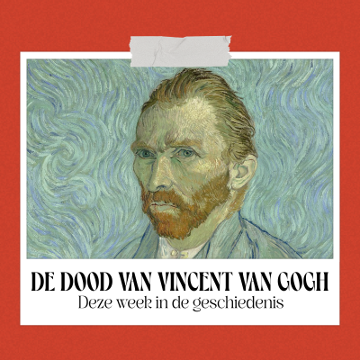 episode De dood van Vincent van Gogh - Deze week in de geschiedenis artwork
