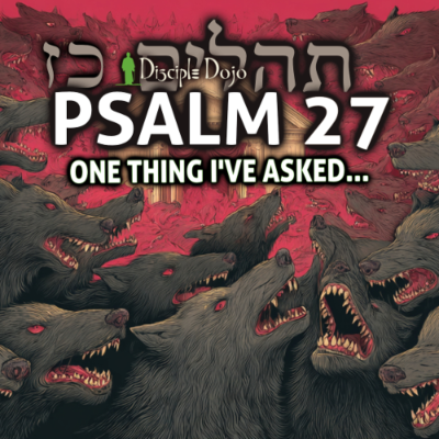 episode Psalm 27 - One Thing I Ask... artwork