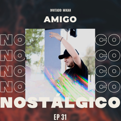 episode EP 31 | "TOCAR EN DREAMFIELDS COMO INSPIRACIÓN PARA TU PROYECTO DE DJ" | MIKAH | AMIGO NOSTÁLGICO PODCAST artwork