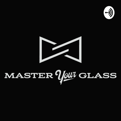 Master Your Glass!