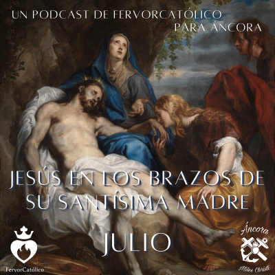 episode MEDITACION: EL DESCENDEMIENTO DE LA CRUZ Y NUESTRO SEÑOR EN LOS BRAZOS DE SU SANTÍSIMA MADRE artwork