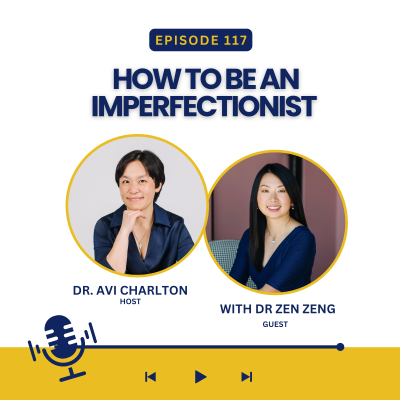 episode Episode 117. How to be an Imperfectionist with Dr Zen Zeng artwork