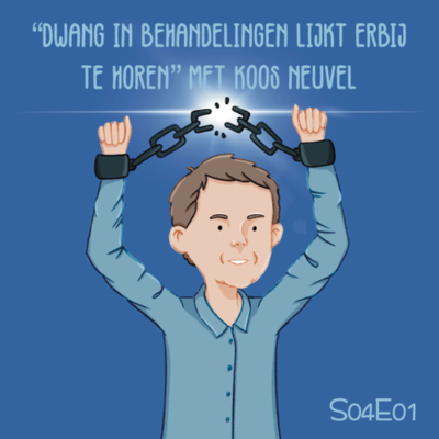 episode ‘Dwang in behandelingen lijkt erbij te horen’ met Koos Neuvel (S04E01) artwork